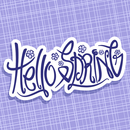 Vector poster for Spring season, original handwritten font for words hello spring, creative hand lettering typography, cut paper spring sign with flowers on blue background, art sketch for springtime.のイラスト素材