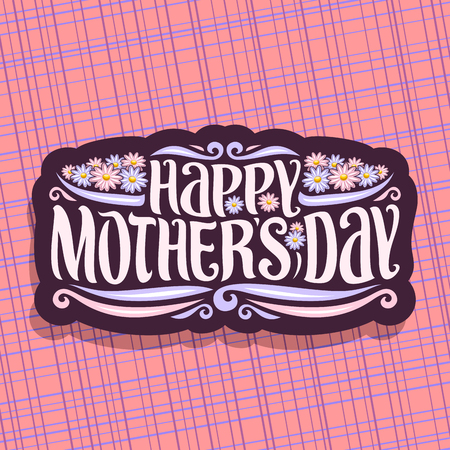 Vector icon for Mothers Day, dark sign with pink and blue gerbera flowers. Original brush handwritten typeface for greeting wishes - Happy Mother's day in decorative frame on abstract background.のイラスト素材