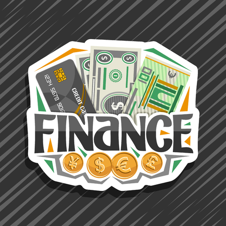 Vector logo for Finance, cut paper tag with plastic debit card, cartoon banknotes of dollar usa and 100 european euro, gold signs of british pound sterling and japanese yen, lettering for word financeのイラスト素材