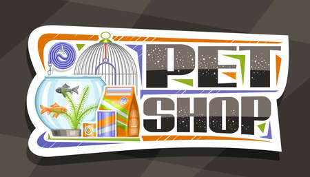 Vector signage for Pet Shop, white decorative sign board with illustration of metal bird cell, aquarium with goldfish and seaweed in water, curled up dog lead and unique lettering for words pet shop.