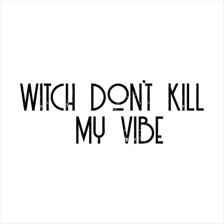 Witch dont kill my vibe of black ink on a white background.のイラスト素材