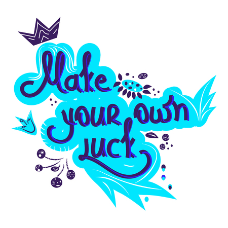 Make your own luck. Life positive lettering. Hand drawn quote. Letters are decorated with flowers. Vector illustration for greeting card, t-shirt, banner, poster,のイラスト素材
