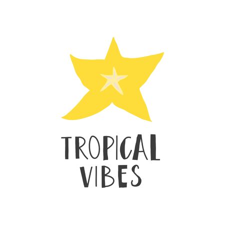 Simplified slice of carambola and hand drawn phrase : tropical vibes. Print design element. Vector flat illustrationのイラスト素材