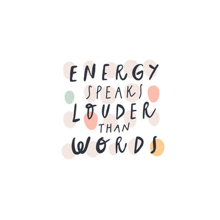 Vector quote: energy speaks louder than words. Design print for t shirt, pin label, sticker, greeting card, bannerのイラスト素材