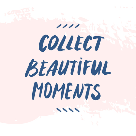 Text Collect beautiful moments hand written quote on a pastel pink background. Inspirational square wall art, social media post, greeting card, t-shirt designのイラスト素材