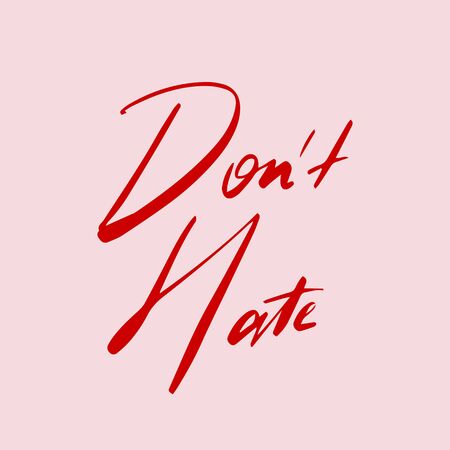 Don't hate slogan. Anti haters text for socail media, blogs, article.  Negative emotions in Internet...
