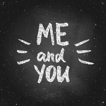 Hand drawn chalk lettering - me and you - on chalkboard.  Valentines Day card.  Hand painted illustration. Design by banner, poster, printing, mailing, postcardのイラスト素材
