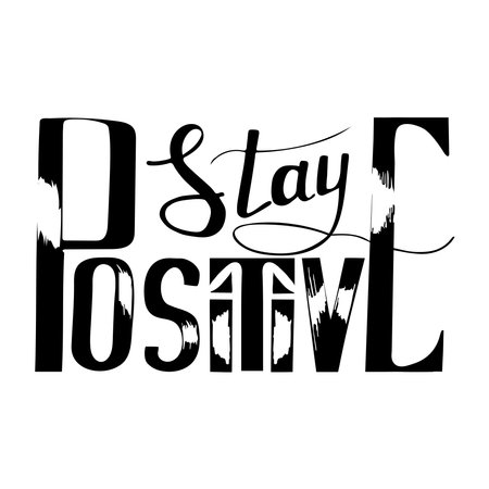 Stay positive hand drawn design. Vector motivation quote about positive. Hand drawn vector lettering illustration. Typographic design template.のイラスト素材