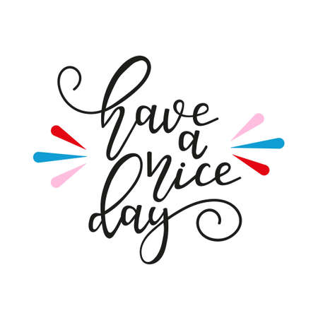 Have a nice day hand drawn vector illustration with colorful splashes. Lettering design template with funny motivational quote for banner, card, print. Trendy hand drawn typography design.のイラスト素材