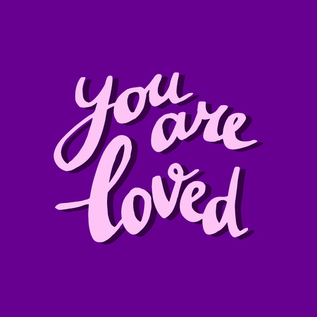 Vector  art. You are loved. Hand drawn style typography lettering poster with inspirational quote. For print on t-shirts and bags, stationary or as a poster,のイラスト素材
