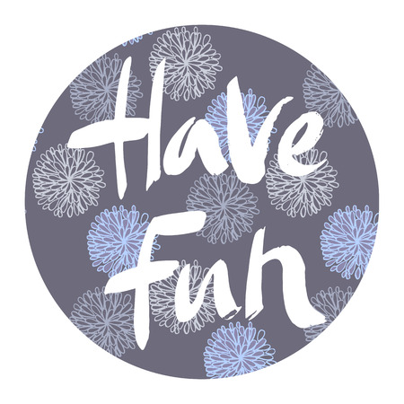 Have fun-Hand drawn text lettering of an inspirational saying.Unique typography .Modern brush calligraphy. Handwritten phrase.のイラスト素材