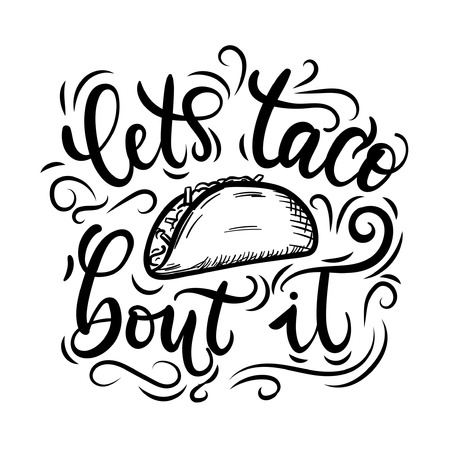 Let's taco 'bout it. Tacos lettering poster with flourishes and doodles. Retro illustration isolated on white. Fast food design for Tacos. It's Taco Time. Vector illustration.のイラスト素材