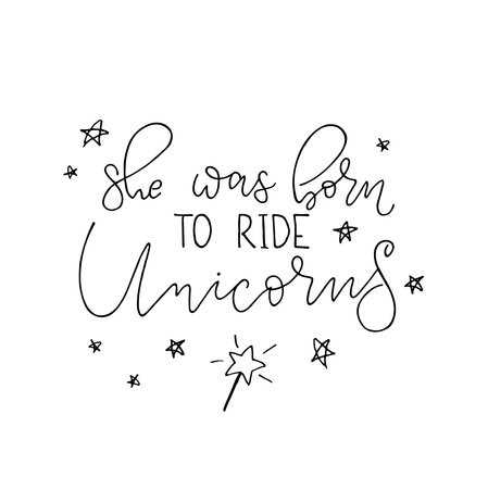 She was Born ride unicorns vector illustration. Modern calligraphy isolated on white background. Hand drawn inspirational phrase. Modern lettering art for poster, greeting card, t-shirt.のイラスト素材