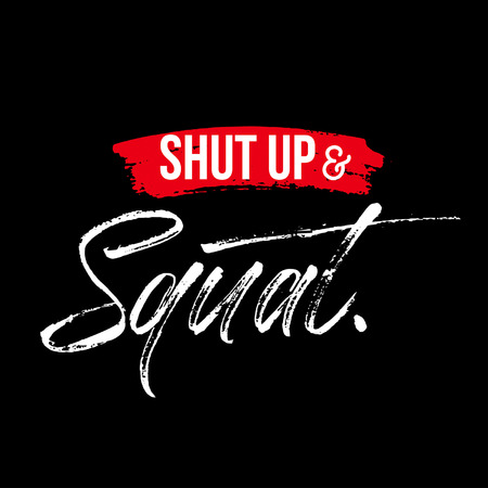 "Shut up and squat", Gym motivational quote, Hand drawn brush calligraphy vectorのイラスト素材