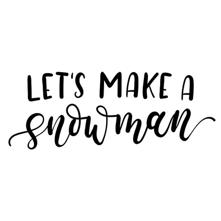 Let's make a snowman lettering card. Hand drawn inspirational winter quote  with doodles. Winter greeting card. Motivational print for invitation cards, brochures, poster, t-shirts, mugs.のイラスト素材