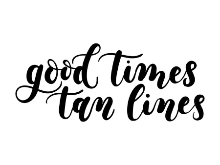 Good times tan lines summer lettering inscription isolated on white background. Hand drawn summer calligraphy. Vector illustration.のイラスト素材