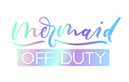 Mermaid off duty holographic inspirational card. Summer trendy design for invitation cards, brochures, poster, t-shirts, mugs. Mermaid motivational print with seashell. Vector illustrationのイラスト素材