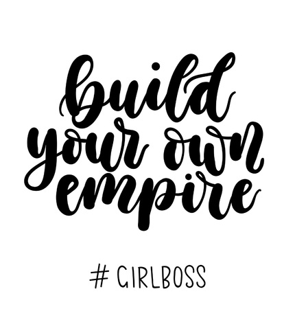 build your own empire girlboss inspirational quote. Modern motivational lettering isolated on white background. Girl boss quote for Boss's day, greeting card, poster etc.のイラスト素材