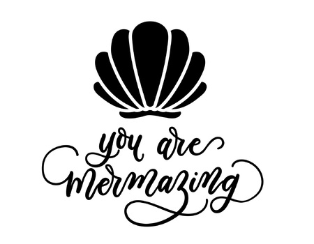 You are mermazing inspirational lettering inscription with seashell. Summer marine quote isolated on white background. Retro Motivational mermaid letterng card.のイラスト素材