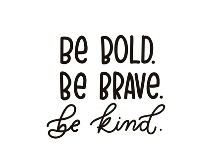 be brave be kind quote with hand drawn  lettering. Inspirational quote. Summer t-shirts print, invitation, poster.のイラスト素材