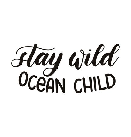 Stay wild ocean child lettering inscription isolated on white background. Hand drawn summer calligraphy. Vector illustration.のイラスト素材