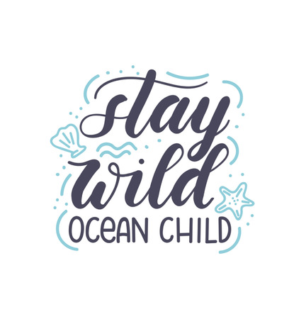 Stay wild ocean child lettering inscription with hand drawn seashells and doodles isolated on white background. Hand drawn summer calligraphy. Vector illustration.のイラスト素材