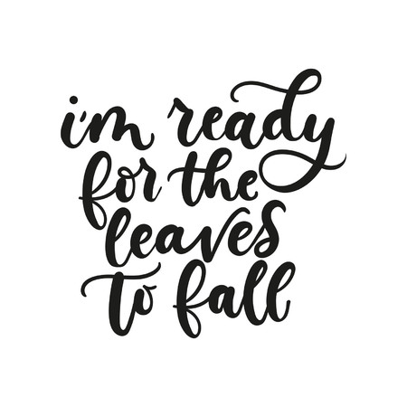 I am ready for the leaves to fall inspirational fall quote with snowflakes and flourishes. Motivational autumn lettering isolated on white backgroundのイラスト素材