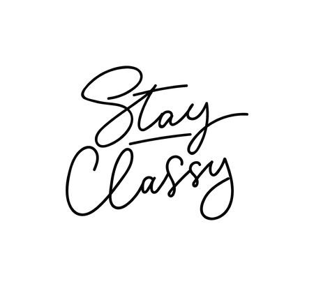 Stay classy inspirational lettering inscription. Vector illustrationのイラスト素材