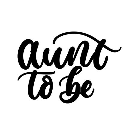 Aunt to be inspirational lettering inscription. Vector print for baby shower invitation,t-shirts, poster, textile etc.のイラスト素材