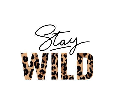 Stay wild illustration with lettering and leopard print. Inspirational and motivational quote for prints, textiles etcのイラスト素材