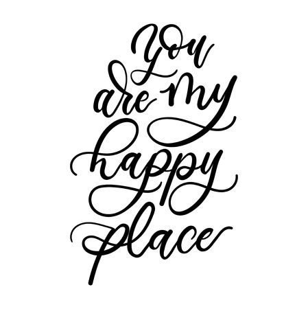You are my happy place inspirational lettering inscription. Lettering motivational quote for greeting cards, posters etcのイラスト素材