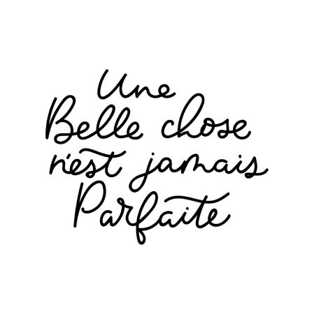 Inspirational lettering quote in french means "A beautiful thing is never perfect": "Une belle chose n'est jamais parfaite". Motivational poster design.のイラスト素材