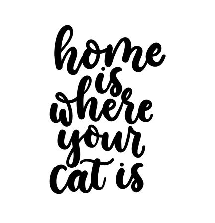 Home is where your cat is. Cute design with lettering. Inspirational poster, print design with calligraphy. Vector lettering card.のイラスト素材