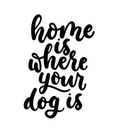 Home is where your dog is. Cute design with lettering. Inspirational poster, print design with calligraphy. Vector lettering card.のイラスト素材