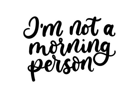 I'm not a morning person inspirational lettering card. Cute lettering inscription for prints, textile etc. Vector illustrationのイラスト素材