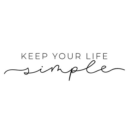 Keep your life simple design. Minimalistic lettering illustration for prints, textile, t-shirts etc. Motivational quote. Vector illustrationのイラスト素材