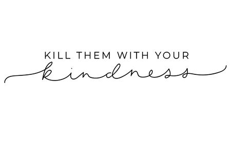 Kill them with your kindness inspirational lettering card. Cute and kind lettering inscription for prints, textile etc. Vector illustrationのイラスト素材