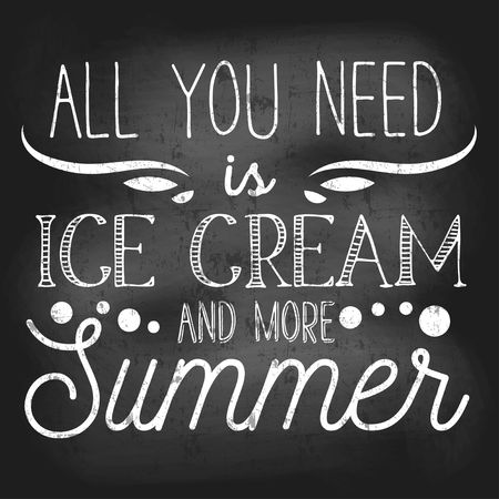 All you need is ice cream and more summer inspirational retro card with grunge and chalk effect. Summer chalkboard design with ice cream and flourishes for promo, prints, flyers etc. Vector chalkboard illustrationのイラスト素材