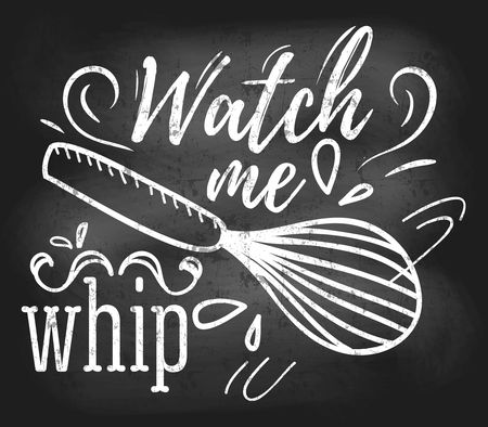 Watch me whip inspirational retro card with grunge and chalk effect. Motivational quote with kitchen supplies. Chalkboard design for promo, prints, flyers etc. Vector chalkboard illustrationのイラスト素材