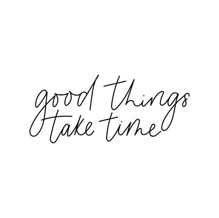 Good things take time inspirational lettering card. Trendy motivational print for greeting cards, posters, textile etc. Vector illustrationのイラスト素材