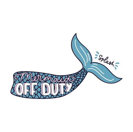 Mermaid off duty vector illustration with fishtail and lettering. Mermaid inspirational quote. Summer illustration or print template.のイラスト素材