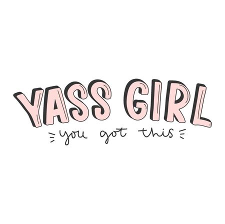 Yass girl you got this inspirational lettering for greeting cards, prints, textile etc. Motivational girl quote in retro style isolated on white background.のイラスト素材