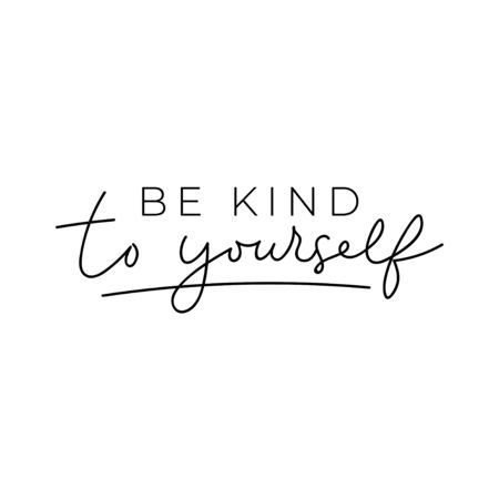 Be kind to yourself poster vector illustration. Inspirational quote lettering in black color on simple white background flat style. Motivational and print for card, t-shirt, textileのイラスト素材