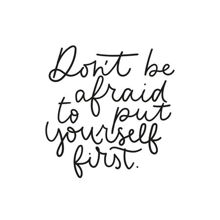 Dont be afraid to put yourself first lettering poster vector illustration. Inspirational quote written in black font on white background flat style. Motivational and print for card, t-shirt, textileのイラスト素材