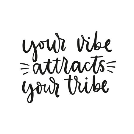 Your vibe attracts your tribe inspirational lettering vector illustration. Calligraphy quote in black color on white background for poster, invitation, greeting card or t-shirt print designのイラスト素材