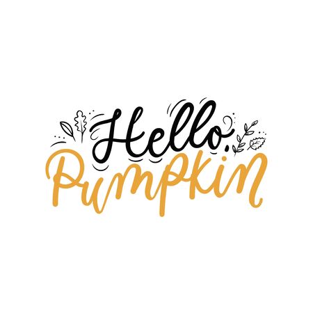 Hello pumpkin lettering inspirational print vector illustration. Handwritten inscription in black and yellow color with autumn leaves, fall foliage for thanksgiving day, greeting, invitation cardのイラスト素材