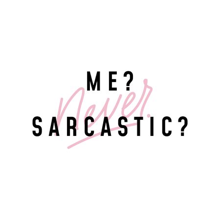 Me never sarcastic cute positive lettering vector illustration. Inspirational print with handwritten calligraphy in black and pink color flat style design for cards, clothes, brochures, postersのイラスト素材