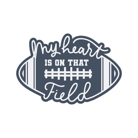 My heart is on that field american football fan print vector illustration. Template with oval soccer ball, play-field and lettering on white backgroundのイラスト素材