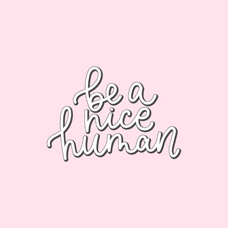 Be nice human handwritten lettering quote vector illustration. Motivational and inspiration slogan flat style. Print for tshirts or backdrop. Isolated on pink backgroundのイラスト素材