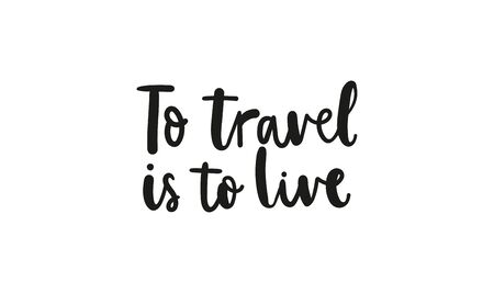 To travel is to live motivational quote vector illustration. Worldwide trip and inspiration concept. Black handwritten text flat style. Isolated on white backgroundのイラスト素材